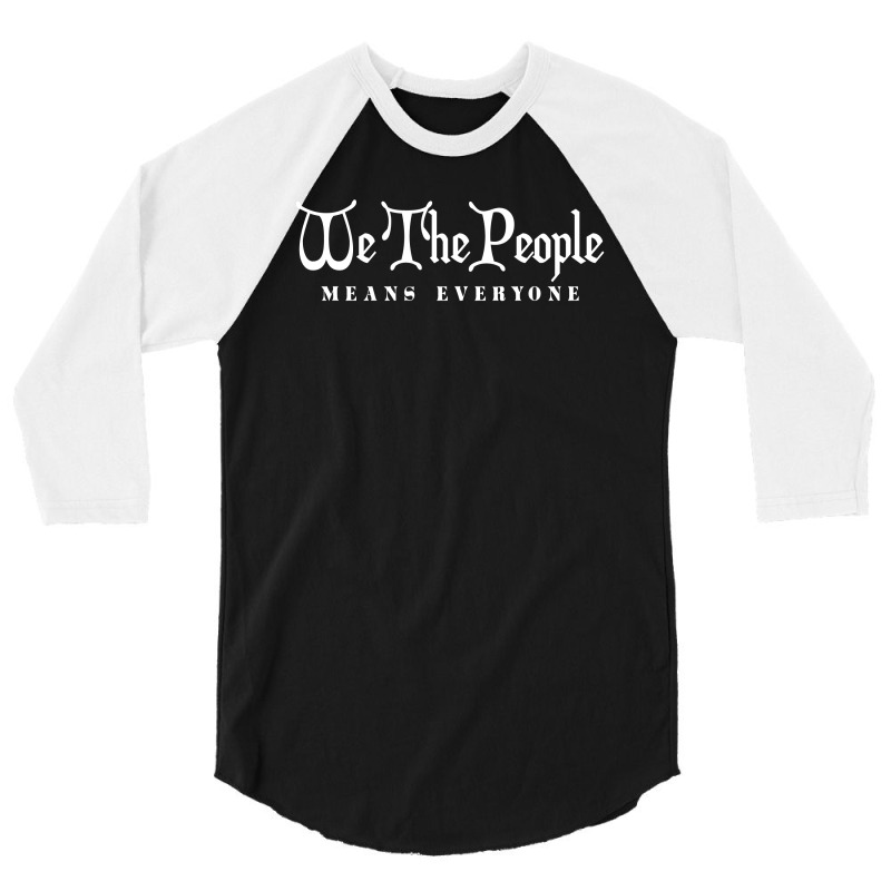We The People Means Everyone T Shirt 3/4 Sleeve Shirt | Artistshot