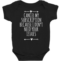 Love Arrows Hearts Funny Cancel My Subscription Because I T Shirt Baby Bodysuit | Artistshot