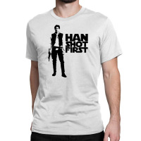 Han Shot First Classic T-shirt | Artistshot
