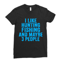 Funny I Like Hunting Fishing Ladies Fitted T-shirt | Artistshot