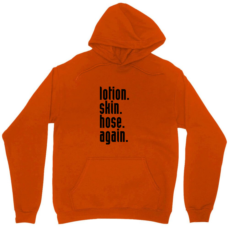 Lotion. Skin. Hose. Again. Unisex Hoodie | Artistshot