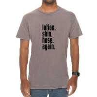 Lotion. Skin. Hose. Again. Vintage T-shirt | Artistshot