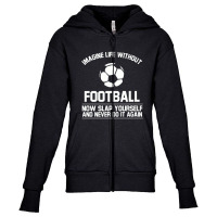 Ball Imagine Life Without Football Youth Zipper Hoodie | Artistshot