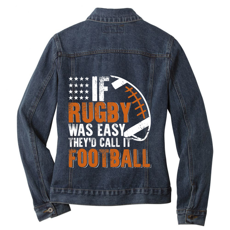 If Rugby Was Easy Theyd Call It Football Funny Ladies Denim Jacket by pester | Artistshot