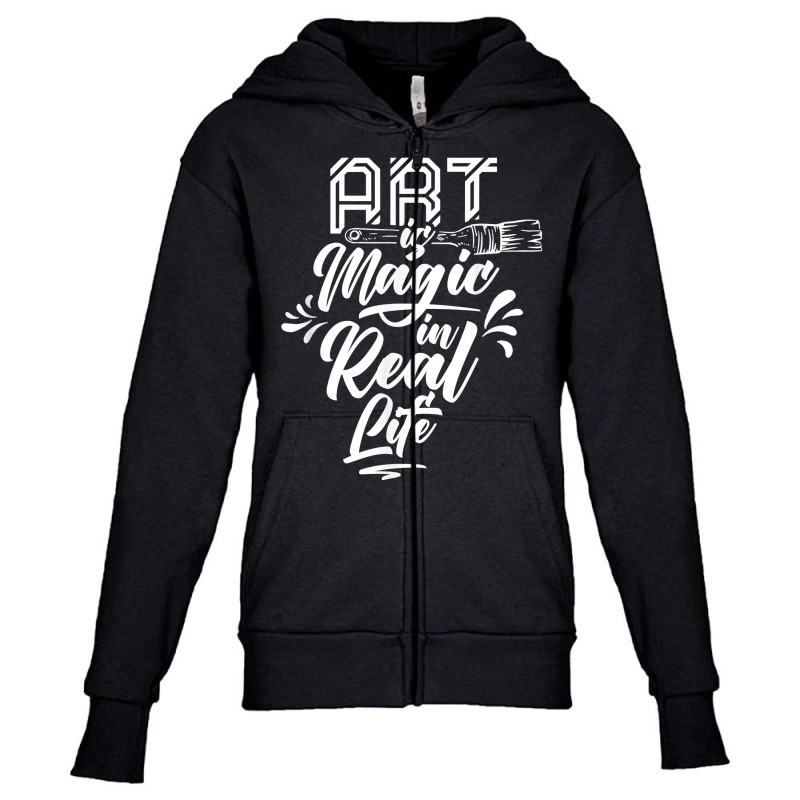 Art Is Magic In Real Life Job Artist Artistic Artists T Shirt Youth Zipper Hoodie | Artistshot