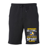 You Dont Like Volleyball Its Kind Smart People Sport Anyway Fleece Short | Artistshot