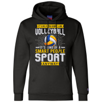 You Dont Like Volleyball Its Kind Smart People Sport Anyway Champion Hoodie | Artistshot