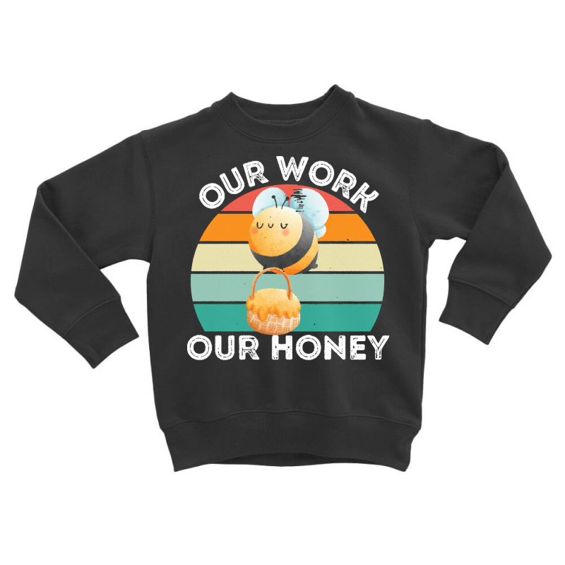 Bee Vegan T  Shirt Our Work Our Honey Bee Vegan Plantbased Funny Novel Toddler Sweatshirt by kanekoelpin141 | Artistshot