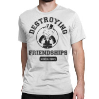 Monopoly Destroying Friendships Since 1904 Premium T Shirt Classic T-shirt | Artistshot