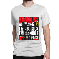 Ignorance Is Bliss Classic T-shirt | Artistshot