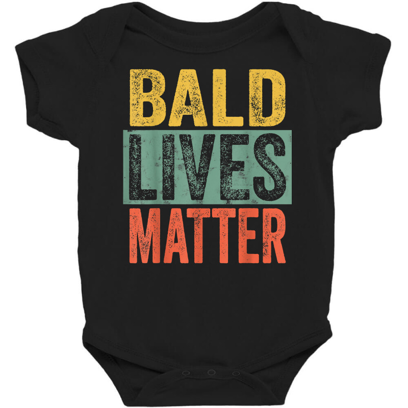 Bald Lives Matter  Funny Bald Is Beautiful, Bald Head Joke T Shirt Baby Bodysuit | Artistshot