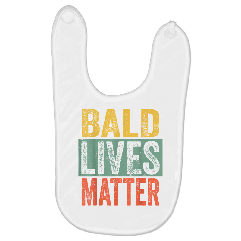 Bald Lives Matter  Funny Bald Is Beautiful, Bald Head Joke T Shirt Baby Bibs | Artistshot