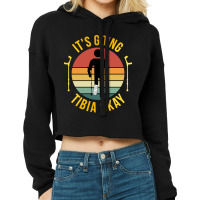 Broken Leg Its Going Tibia Okay Cropped Hoodie | Artistshot