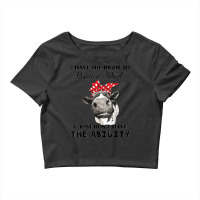 I Have The Right To Remain Silent I Don't Have Ability Funny Crop Top | Artistshot