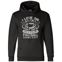 I Love Big Sacks Tight Ends And A Strong Football Game Day Champion Hoodie | Artistshot