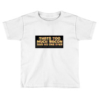 Bacot Meat Pork Bbq Barbecue Breakfast Toddler T-shirt | Artistshot