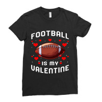 Football Is My Valentine Day Funny Sport Fan Player Ladies Fitted T-shirt | Artistshot