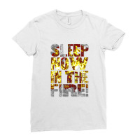 Come On, Sleep Now In The Fire Ladies Fitted T-shirt | Artistshot