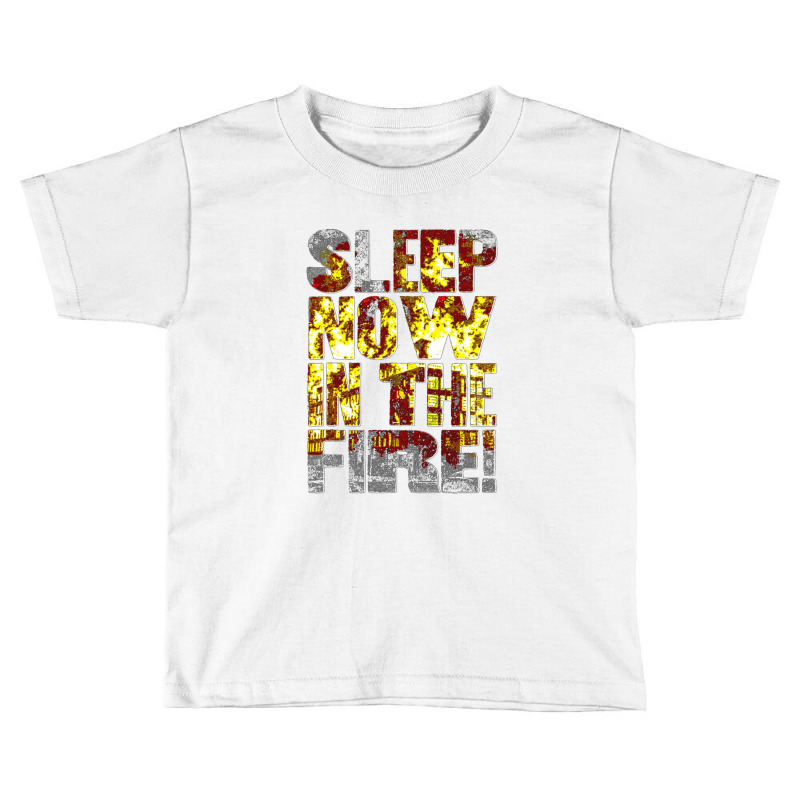 Come On, Sleep Now In The Fire Toddler T-shirt by adexbawel | Artistshot