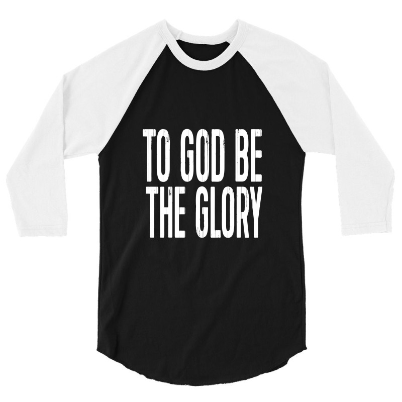 Christian Shirts To God Be 3/4 Sleeve Shirt | Artistshot