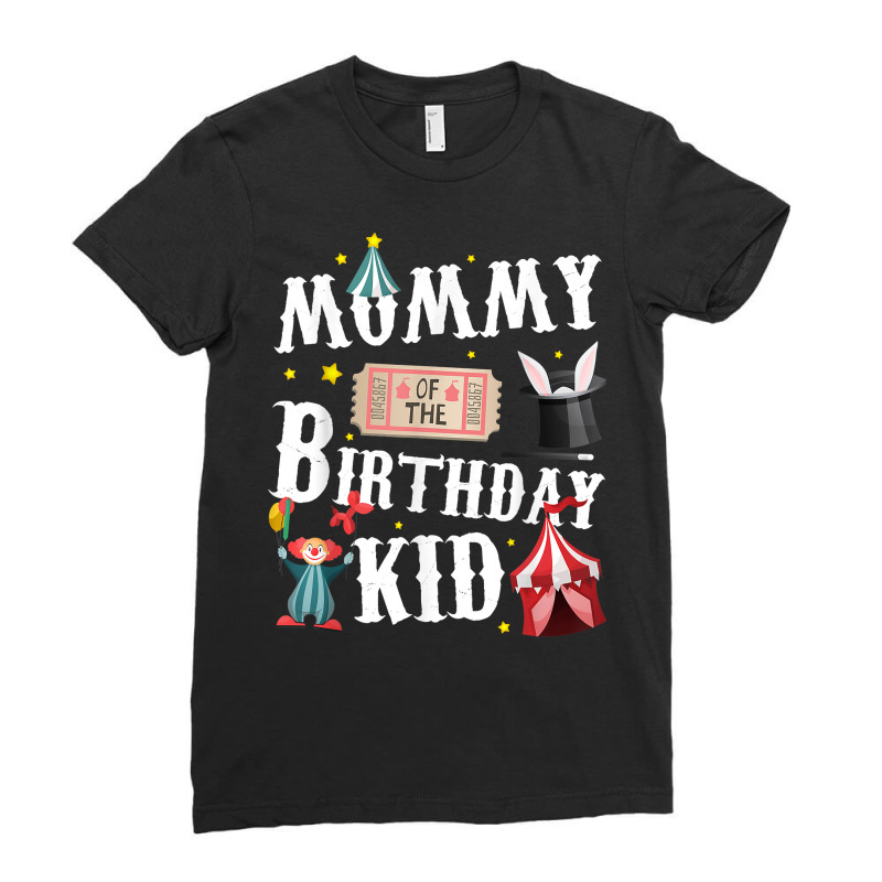 Mommy Of The Birthday Kid Ringmaster Mom T Shirt Ladies Fitted T-Shirt by FavorRoh | Artistshot