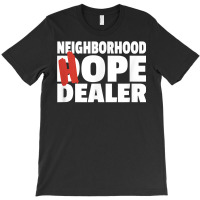 Neighborhood Hope Dope Dealer Aa Na Recovery 12 Step Sponsor T Shirt T-shirt | Artistshot