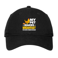 My Pet Makes Breakfast What About Your Pet Chicken Farmer 70 Adjustable Cap | Artistshot