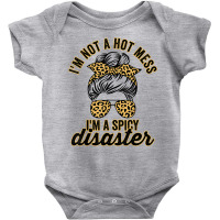 I'm Not A Hot Mess I'm A Spicy Disaster Sarcastic Sassy Girl T Shirt Baby Bodysuit | Artistshot