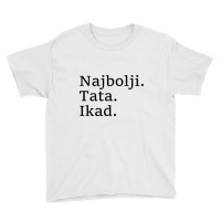 Best Dad Ever Croatian Language Funny Fathers Day Vacation T Shirt Youth Tee | Artistshot