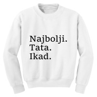 Best Dad Ever Croatian Language Funny Fathers Day Vacation T Shirt Youth Sweatshirt | Artistshot