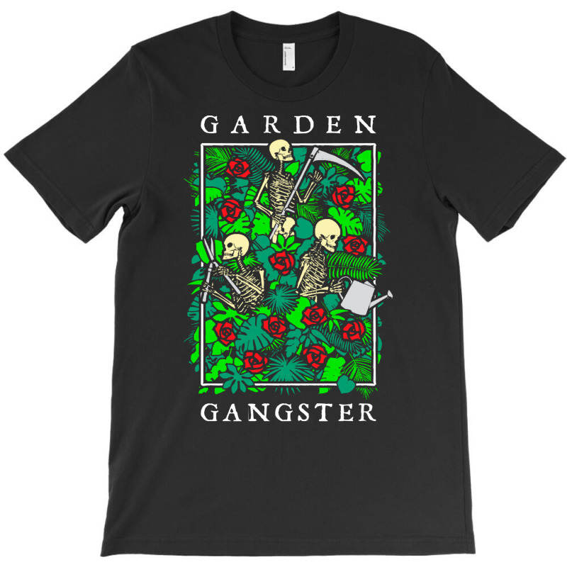 Garden Gangster Skeleton Gardener T  Shirt Garden Gangster Funny Garde T-shirt | Artistshot