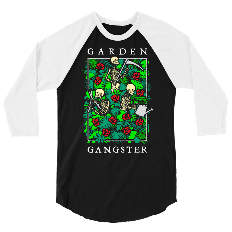 Garden Gangster Skeleton Gardener T  Shirt Garden Gangster Funny Garde 3/4 Sleeve Shirt | Artistshot