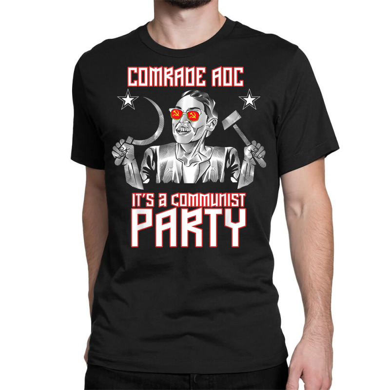 Funny Communist Party Anti Aoc Alexandria Ocasio Cortez Classic T shirt. By Artistshot