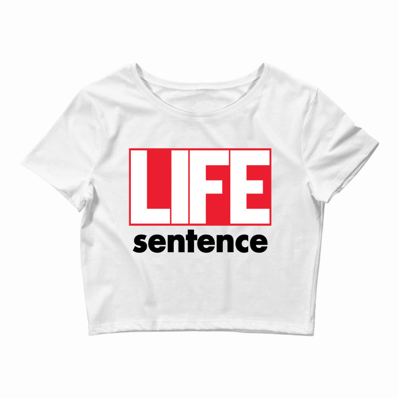 Life Sentence Crop Top | Artistshot