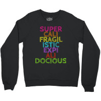 Supercalifragilisticexpialidocious T, Best Gift, Costume, Halloween, X Crewneck Sweatshirt | Artistshot