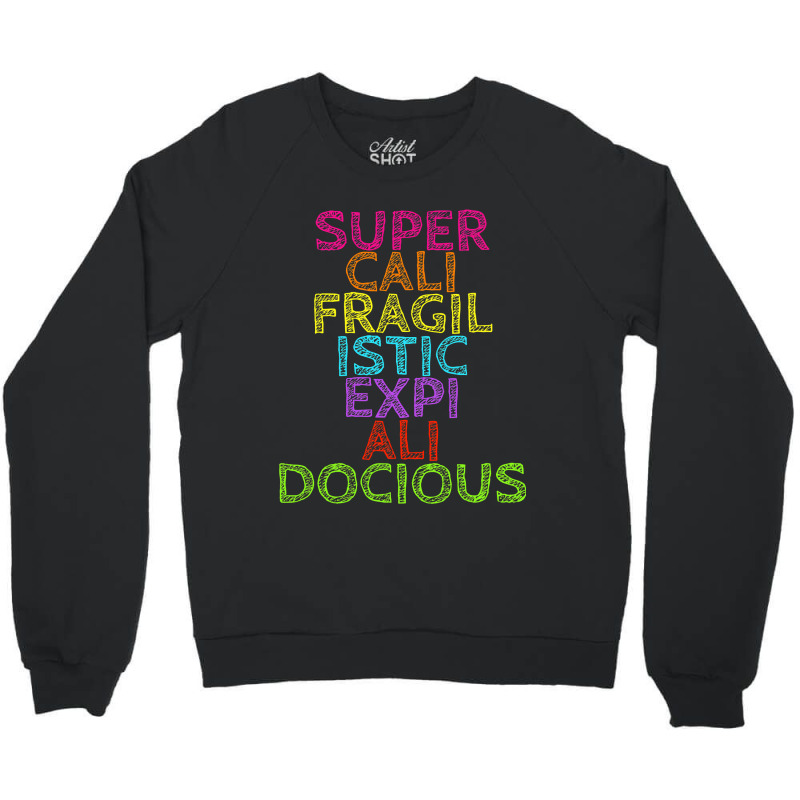 Supercalifragilisticexpialidocious T, Best Gift, Costume, Halloween, X Crewneck Sweatshirt by CUSER3772 | Artistshot