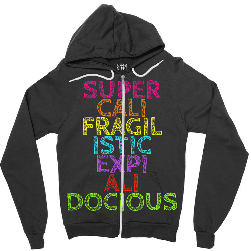 Supercalifragilisticexpialidocious T, Best Gift, Costume, Halloween, X Zipper Hoodie by CUSER3772 | Artistshot