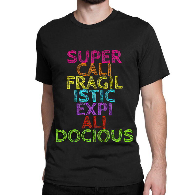 Supercalifragilisticexpialidocious T, Best Gift, Costume, Halloween, X Classic T-shirt by CUSER3772 | Artistshot