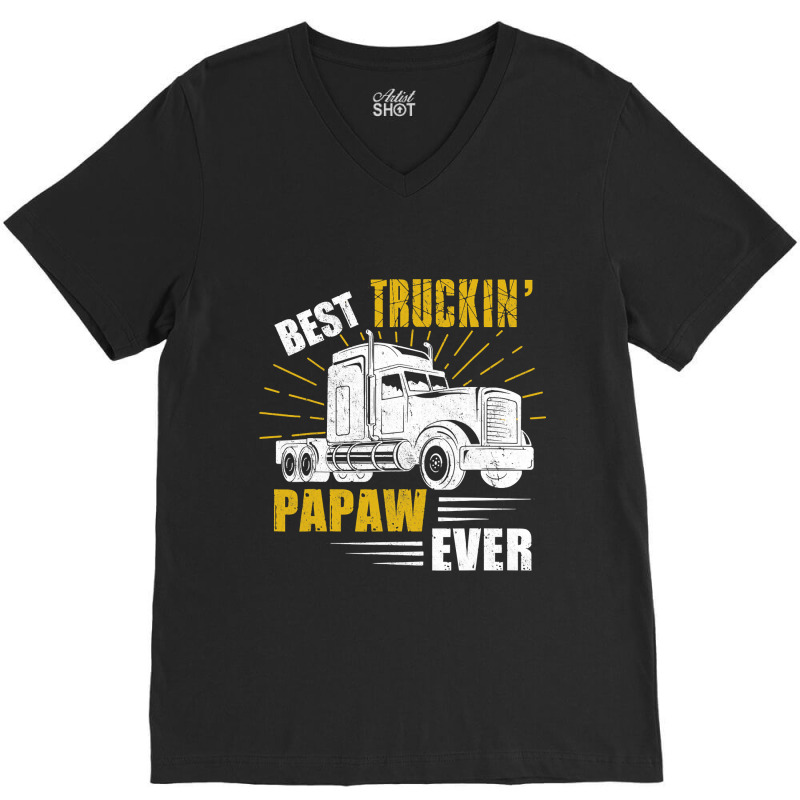 Best Truckin  Papaw Ever Tee Trucker Gift Fathers Day T Shirt V-Neck Tee by DianneHenderson91 | Artistshot