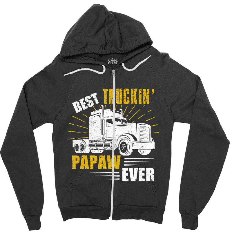 Best Truckin  Papaw Ever Tee Trucker Gift Fathers Day T Shirt Zipper Hoodie by DianneHenderson91 | Artistshot