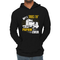 Best Truckin  Papaw Ever Tee Trucker Gift Fathers Day T Shirt Lightweight Hoodie | Artistshot