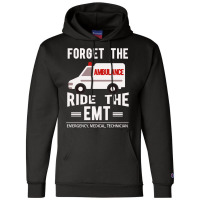 Forget The Ambulance Ride The Emt Champion Hoodie | Artistshot