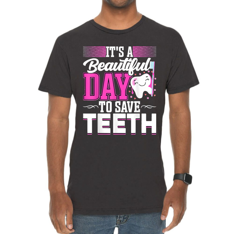 It's A Beautiful Day To Save Teeth Funny Oral Dentist Dental Vintage T-Shirt by EaglesonBonnie | Artistshot