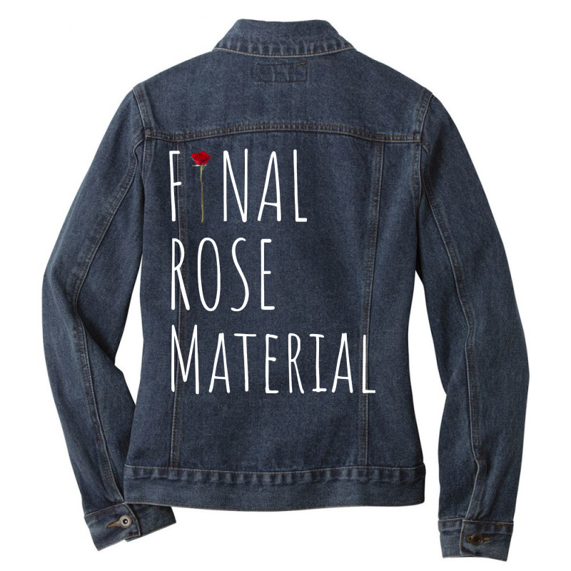 Final Rose Material Funny Valentines For Single Ladies Denim Jacket by sieuduong86 | Artistshot