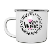 Wine Lover T  Shirt Looking Fine Feeling Fine Drinking Wine T  Shirt Camper Cup | Artistshot