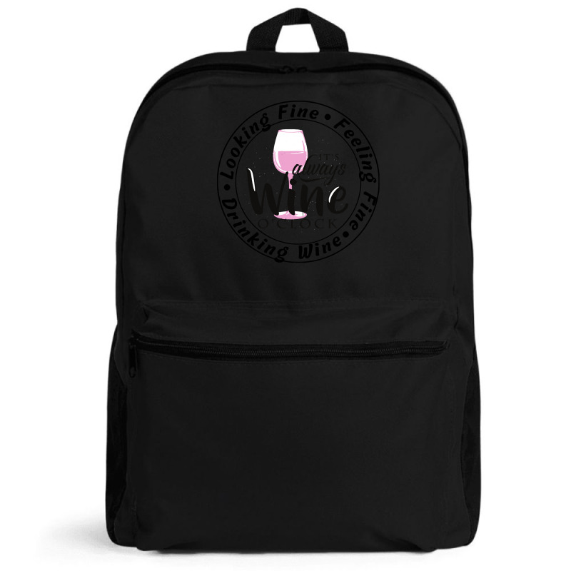 Wine Lover T  Shirt Looking Fine Feeling Fine Drinking Wine T  Shirt Backpack | Artistshot