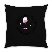 Wine Lover T  Shirt Looking Fine Feeling Fine Drinking Wine T  Shirt Throw Pillow | Artistshot