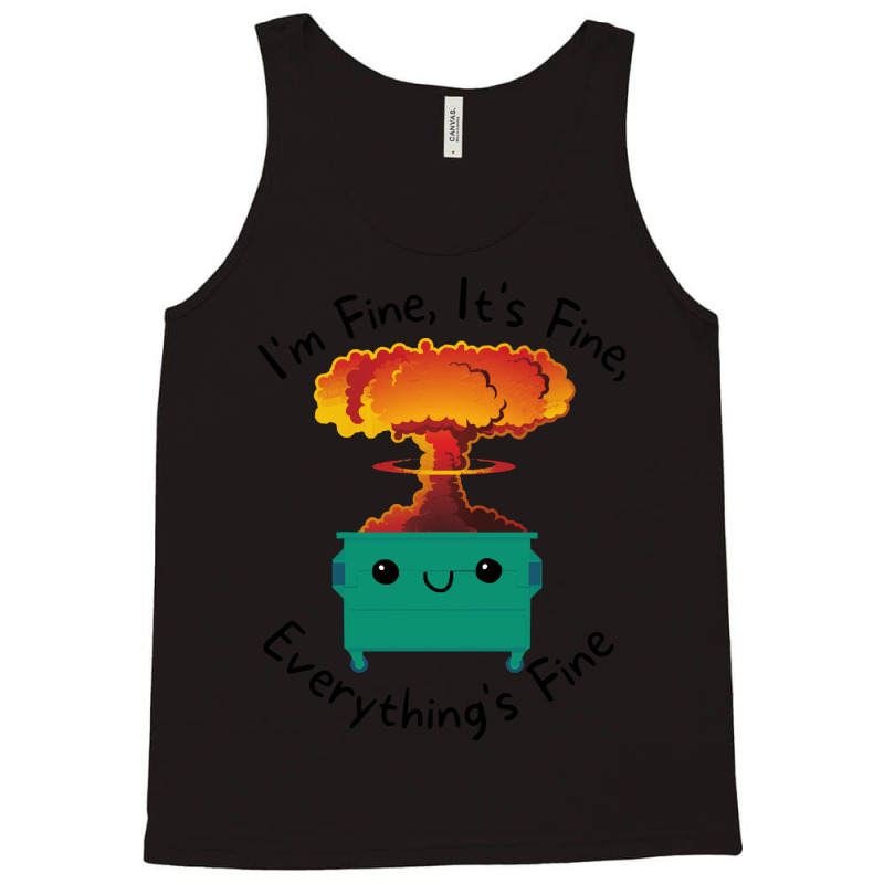 Its Fine Im Fine Everything Is Fine T  Shirt Its Fine Im Fine Everythi Tank Top | Artistshot