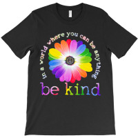 In A World Where You Can Be Anything Be Kind Hippie , Best Gift, Costu T-shirt | Artistshot