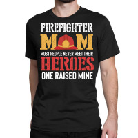 Firefighter Mom Great Gifts Idea Firema T  Shirt Firefighter Mom Great Classic T-shirt | Artistshot